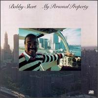 Bobby Short - My Personal Property lyrics