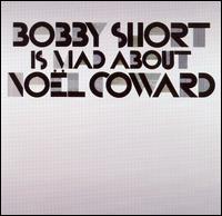 Bobby Short - Bobby Short Is Mad About Noel Coward lyrics