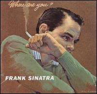 Frank Sinatra - Where Are You lyrics