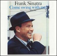 Frank Sinatra - Come Swing with Me! lyrics