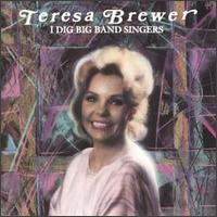 Teresa Brewer - I Dig Big Band Singers lyrics