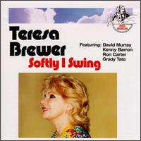 Teresa Brewer - Softly I Swing lyrics