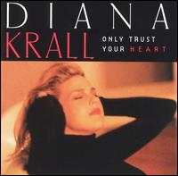 Diana Krall - Only Trust Your Heart lyrics