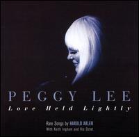 Peggy Lee - Love Held Lightly: Rare Songs by Harold Arlen lyrics