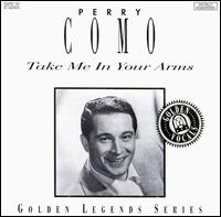 Perry Como - Take Me in Your Arms lyrics