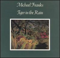 Michael Franks - Tiger in the Rain lyrics