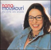 Nana Mouskouri - Dix Mille Ans Encore lyrics