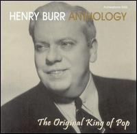 Henry Burr - Henry Burr Anthology: The Original King of Pop lyrics