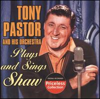 Tony Pastor - Tony Pastor Plays and Sings Shaw lyrics