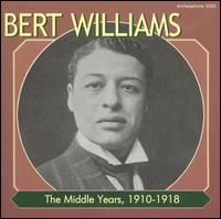 Bert Williams - The Middle Years 1910-1918 lyrics
