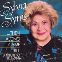 Sylvia Syms - Then Along Came Bill: A Tribute to Bill Evans lyrics