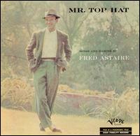 Fred Astaire - Mr. Top Hat lyrics