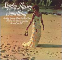 Shirley Bassey - Something [EMI] lyrics