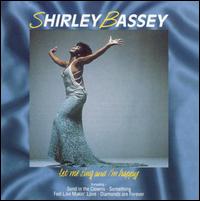 Shirley Bassey - Let Me Sing and I'm Happy lyrics