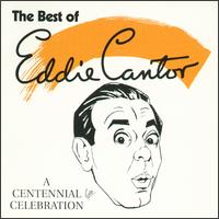 Eddie Cantor - A Centennial Celebration: The Best of Eddie Cantor lyrics