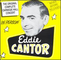 Eddie Cantor - Carnegie Hall Concert [live] lyrics