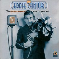 Eddie Cantor - The Radio Songs, Vol. 1: The Thirties lyrics