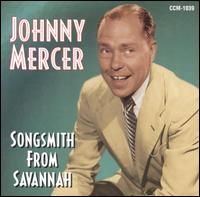 Johnny Mercer - Songsmith From Savannah lyrics