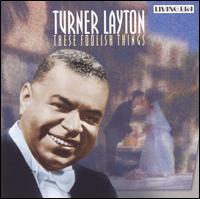 Turner Layton - These Foolish Things lyrics