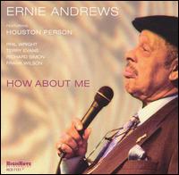 Ernie Andrews - How About Me lyrics