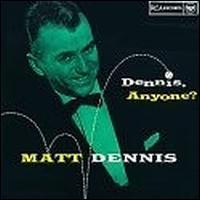 Matt Dennis - Dennis, Anyone? [live] lyrics