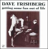 Dave Frishberg - Getting Some Fun out of Life lyrics
