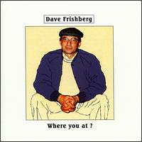 Dave Frishberg - Where You At? lyrics