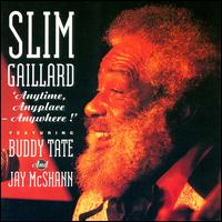 Slim Gaillard - Anytime, Anyplace, Anywhere lyrics