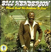 Bill Henderson - Please Send Me Someone to Love lyrics