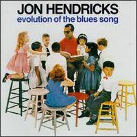 Jon Hendricks - Evolution of the Blues Song lyrics