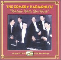 The Comedian Harmonists - Whistle While You Work: Original 1929-1938 Recordings lyrics