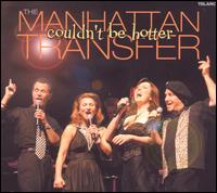 The Manhattan Transfer - Couldn't Be Hotter [live] lyrics