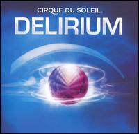 Cirque du Soleil - Delirium lyrics