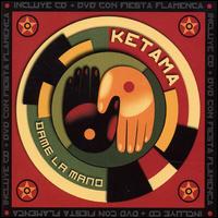 Ketama - Dame la Mano lyrics
