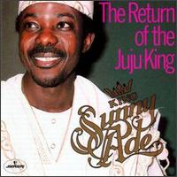 King Sunny Ade - The Return of the Juju King lyrics