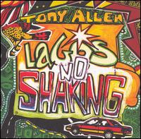 Tony Allen - Lagos No Shaking lyrics
