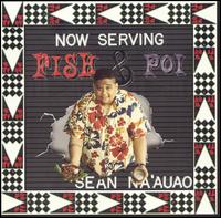 Sean Na'auao - Now Serving Fish and Poi lyrics