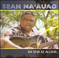 Sean Na'auao - Ka 'Eha Ke Aloha lyrics