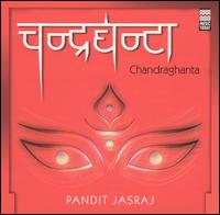 Pandit Jasraj - Chandraghanta lyrics