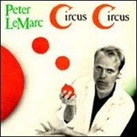 Peter LeMarc - Circus, Circus lyrics