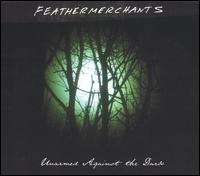 Feathermerchants - Unarmed Against the Dark lyrics