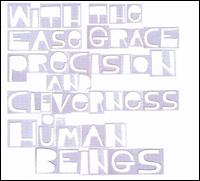 The Subjects - With the Ease Grace Precision and Cleverness of Human Beings lyrics