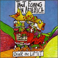 Trout Fishing in America - Over the Limit lyrics