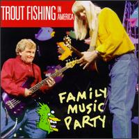 Trout Fishing in America - Family Music Party lyrics