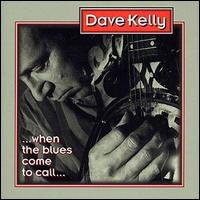 Dave Kelly - When the Blues Come to Call lyrics