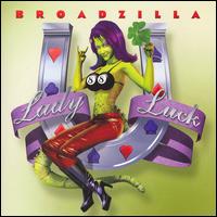 Broadzilla - Lady Luck lyrics