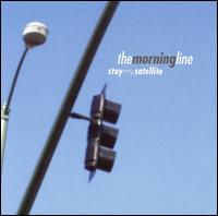 The Morning Line - Stay My Satellite lyrics