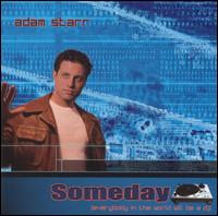 Adam Starr - Someday [Everybody In The World Will Be A DJ] lyrics