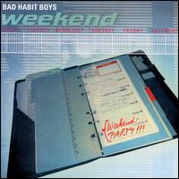 Bad Habit Boys - Weekend [US] lyrics