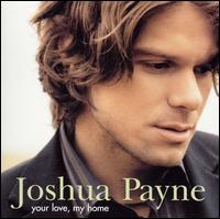 Joshua Payne - Your Love, My Home lyrics